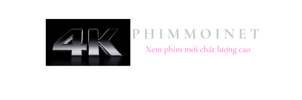 Xem phim online miễn phí, chất lượng Full HD Vietsub